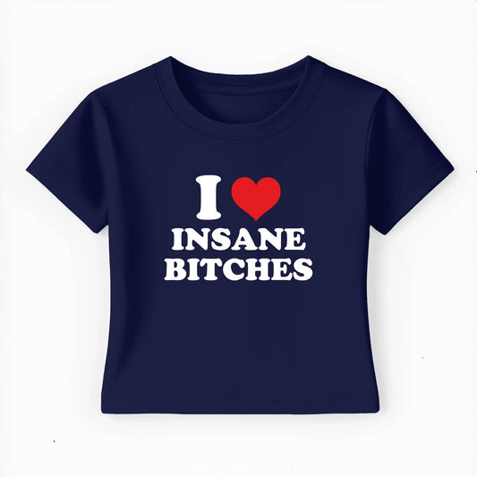 I love insane bitches Baby Tee Lolita Sinz Mein Shop