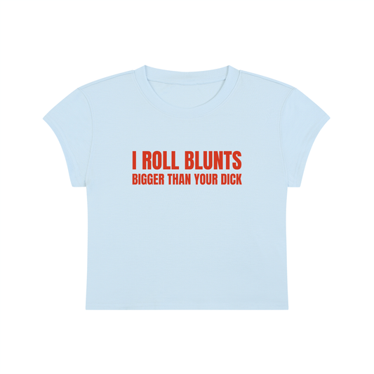 I Roll Blunts Bigger Than Your Dick Cropped T-Shirt