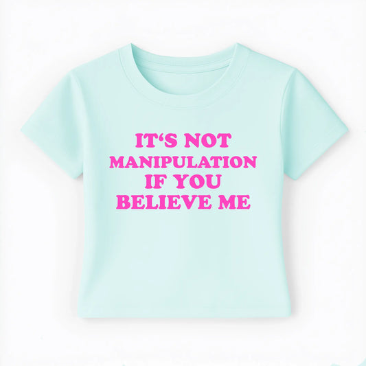 it's not manipulation if you believe me Baby Tee Lolita Sinz Mein Shop