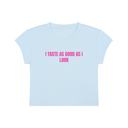I Taste As Good As I Look Cropped T-Shirt