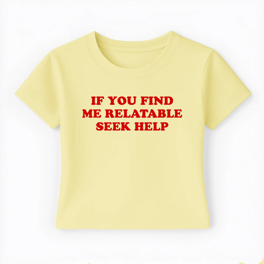 if you find me relatable seek help Baby Tee - Lolita Sinz