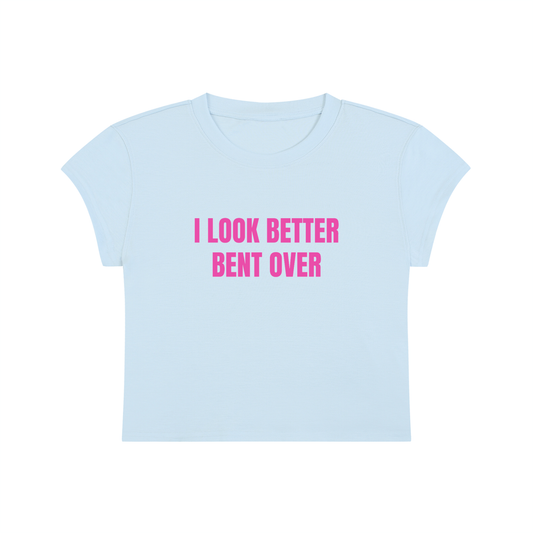 I Look Better Bent Over Cropped T-Shirt