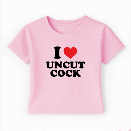 I love uncut cock Baby Tee Lolita Sinz Mein Shop
