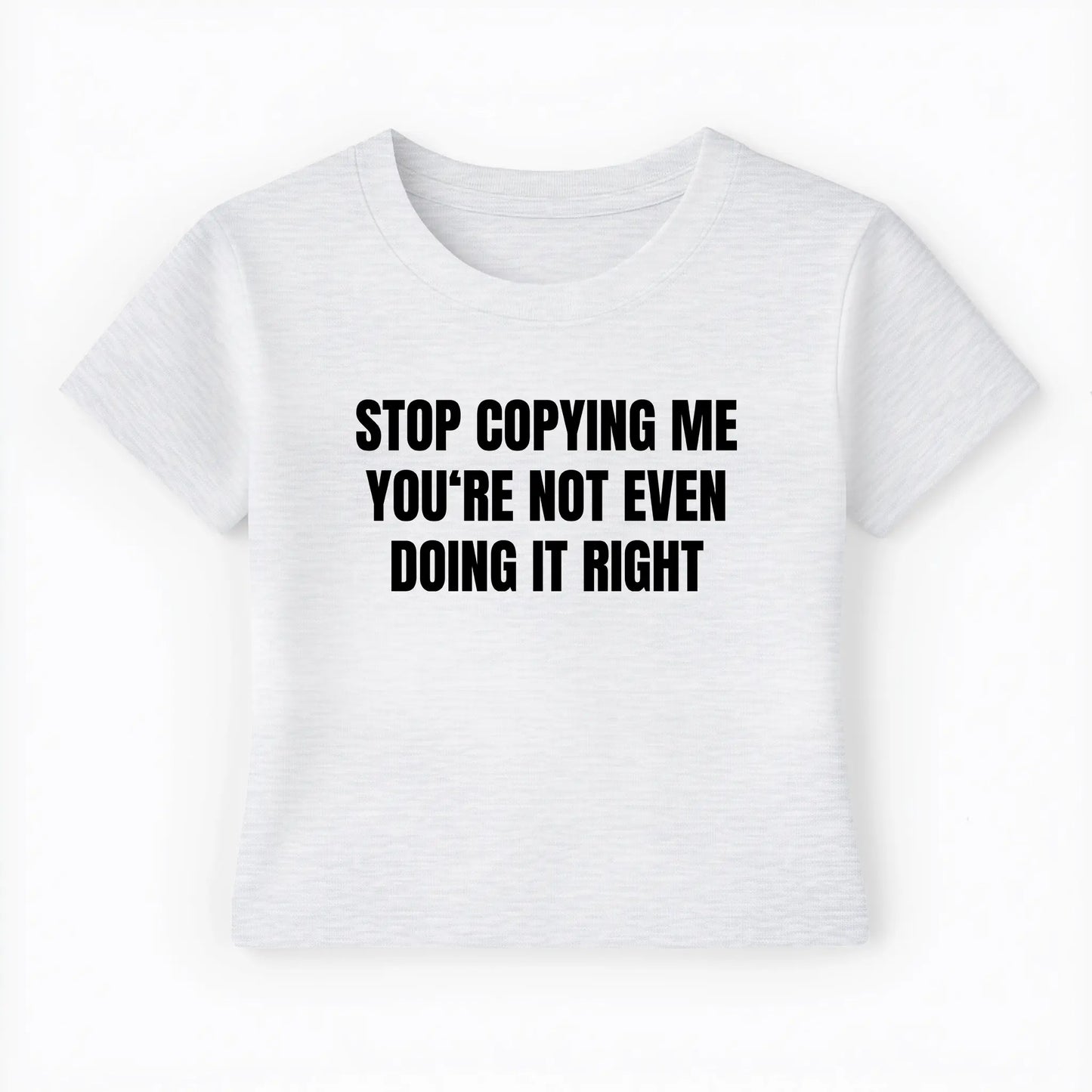 stop copying me you're not even doing it right Baby Tee - Lolita Sinz