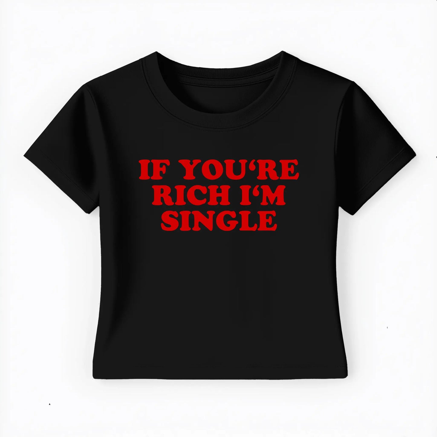 if you're rich I'm single Baby Tee - Lolita Sinz