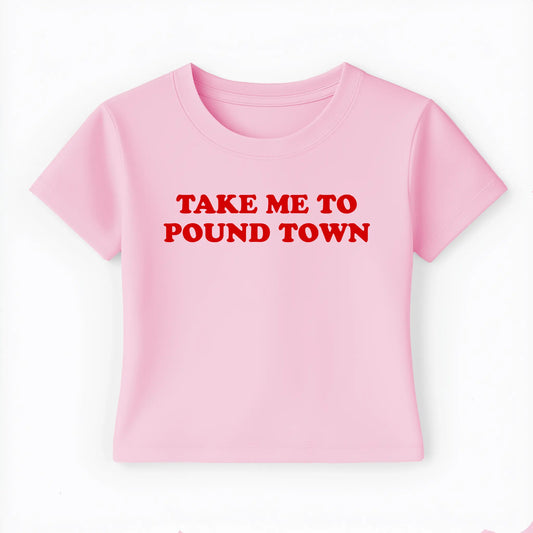 take me to pound town Baby Tee - Lolita Sinz