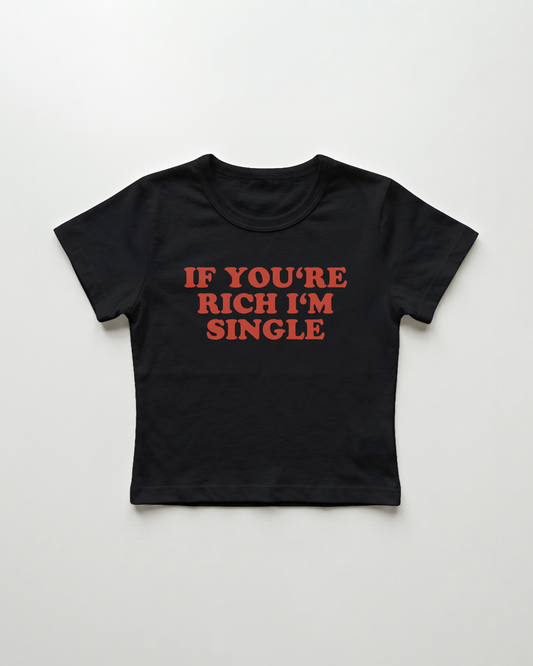if you're rich I'm single cropped Baby Tee