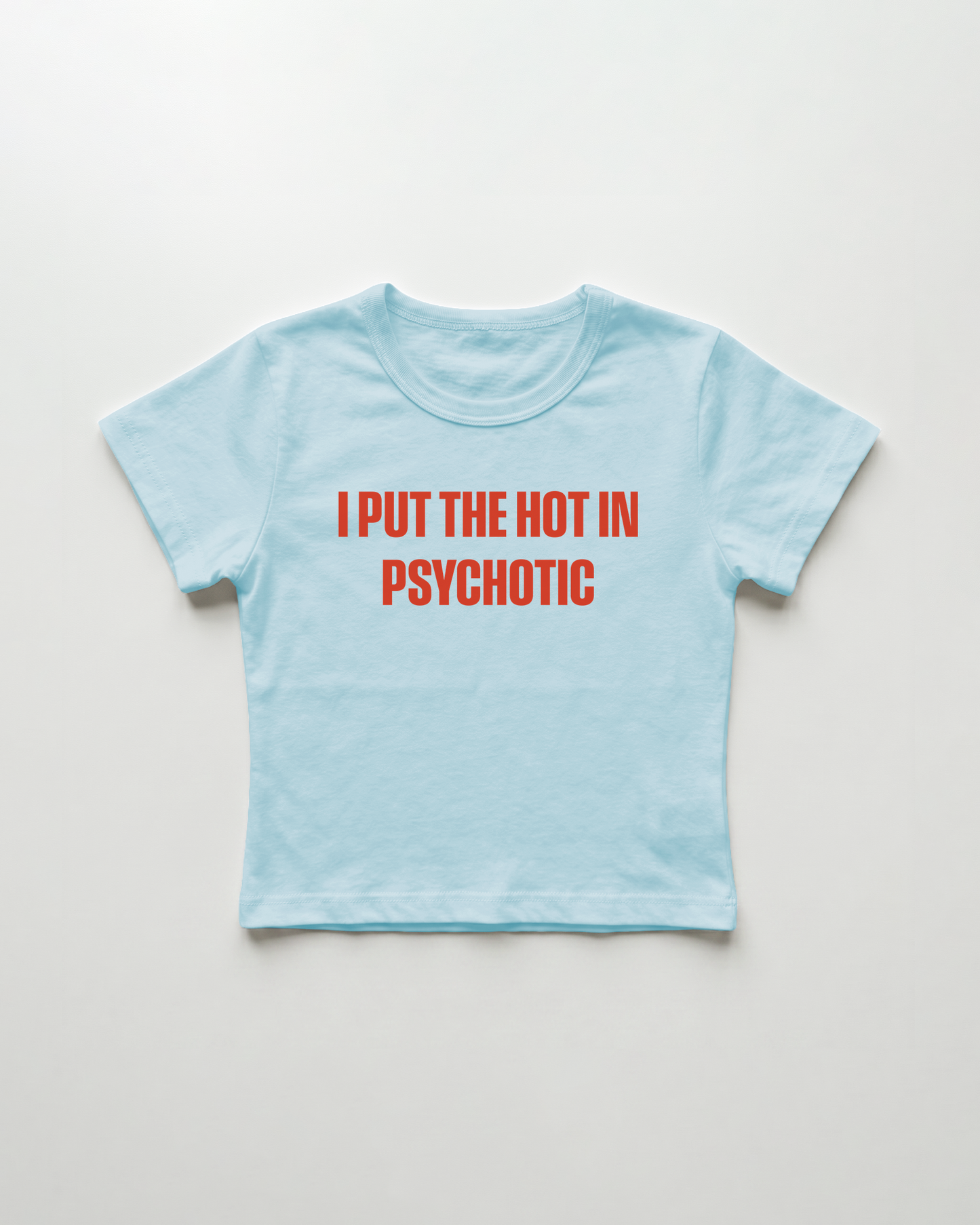 I put the hot in psychotic cropped Baby Tee