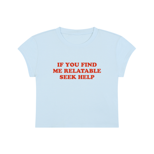 If You Find Me Relatable Seek Help Cropped T-Shirt