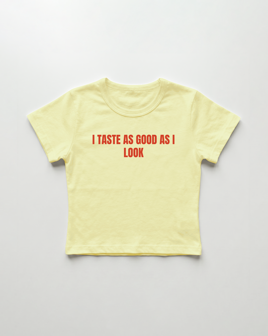 I taste as good as I look cropped Baby Tee