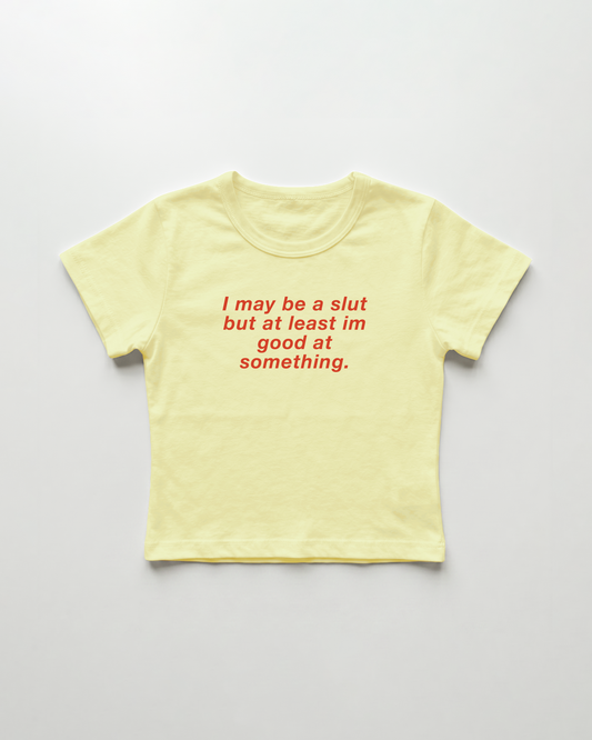 I may be a slut but at least i'm good at something cropped Baby Tee Gelb | Lolita Sinz