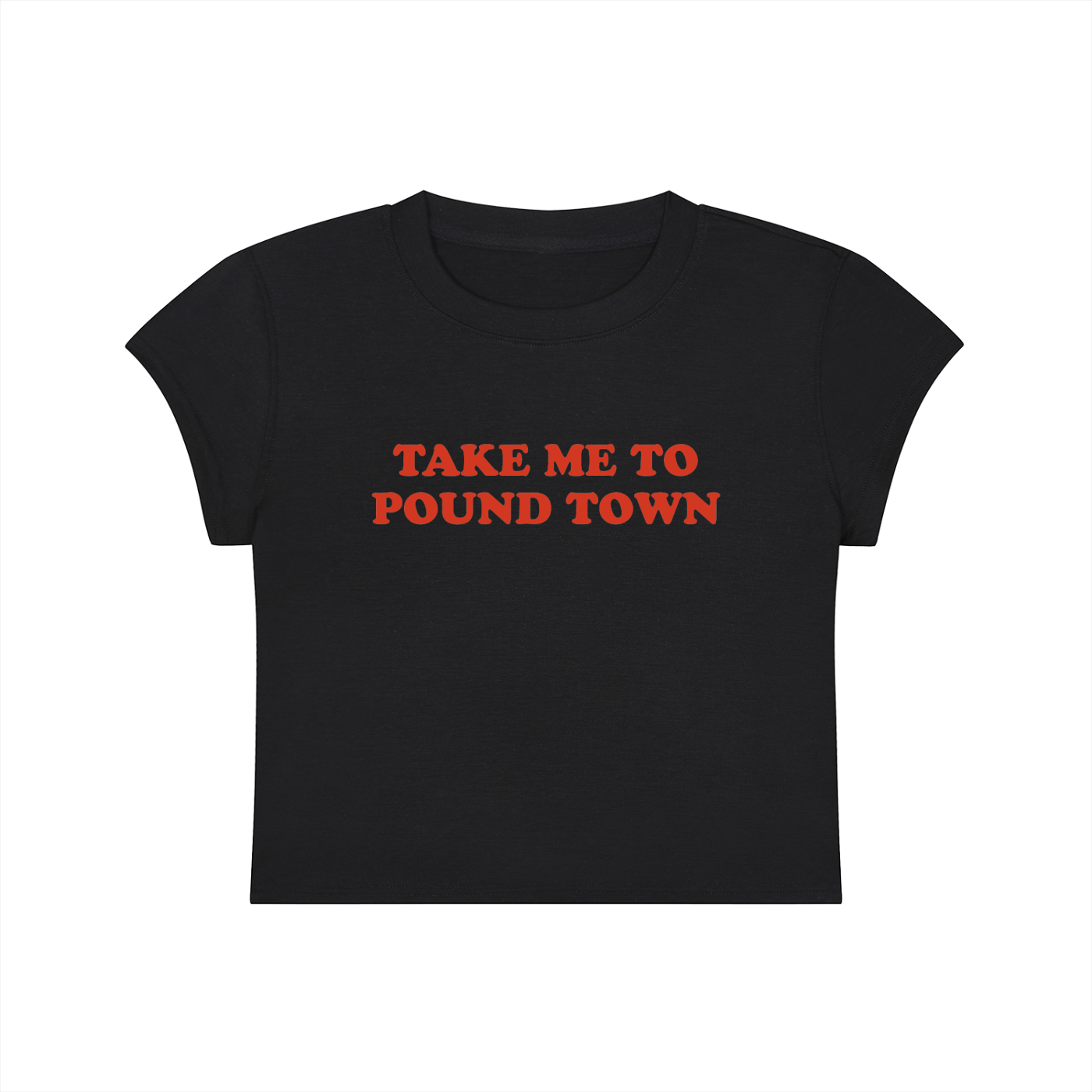 Take Me To Pound Town Cropped T-Shirt