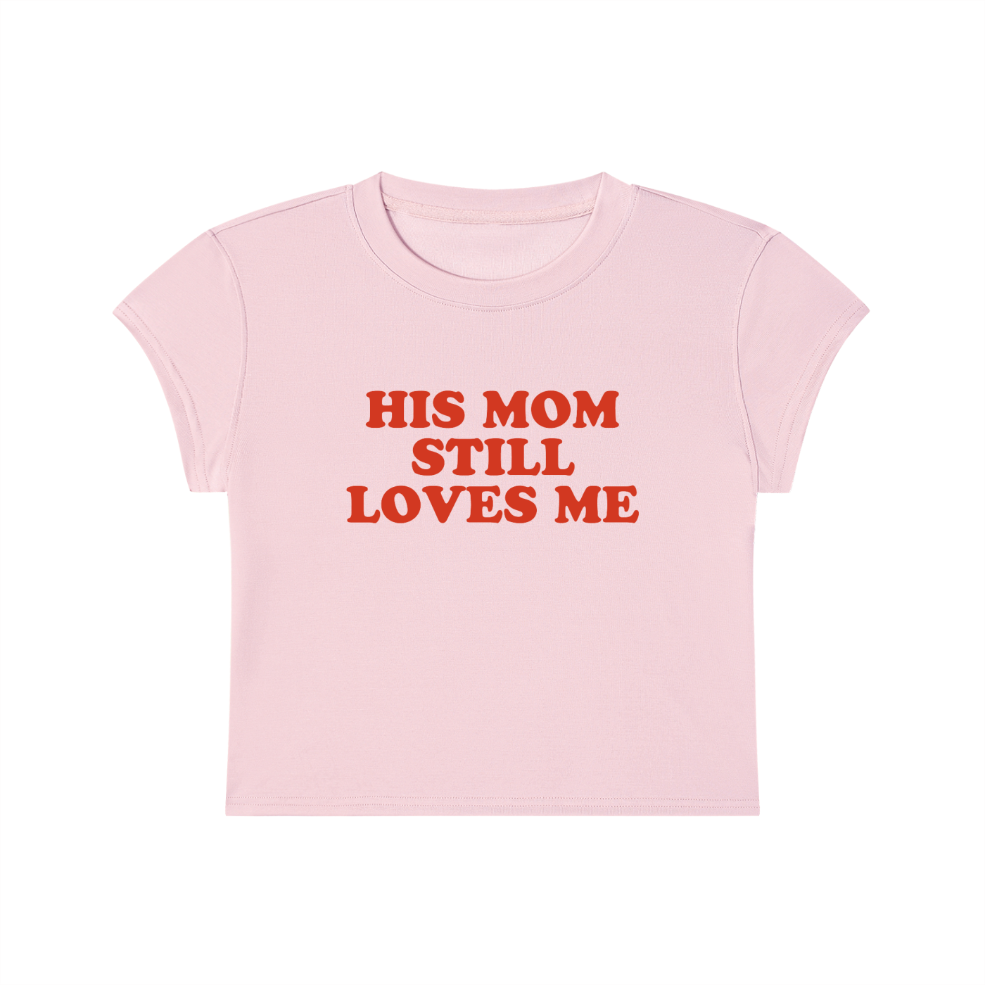 His Mom Still Loves Me Cropped T-Shirt