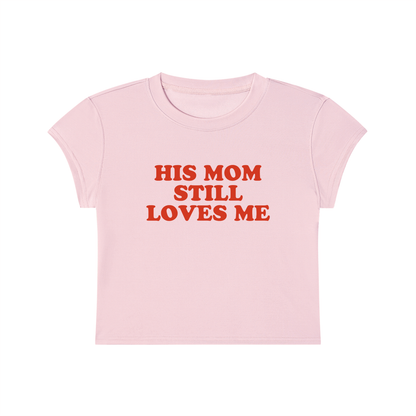 His Mom Still Loves Me Cropped T-Shirt