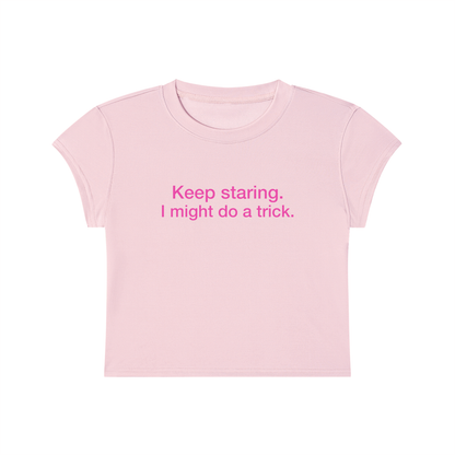 Keep Staring I Might Do A Trick Cropped T-Shirt