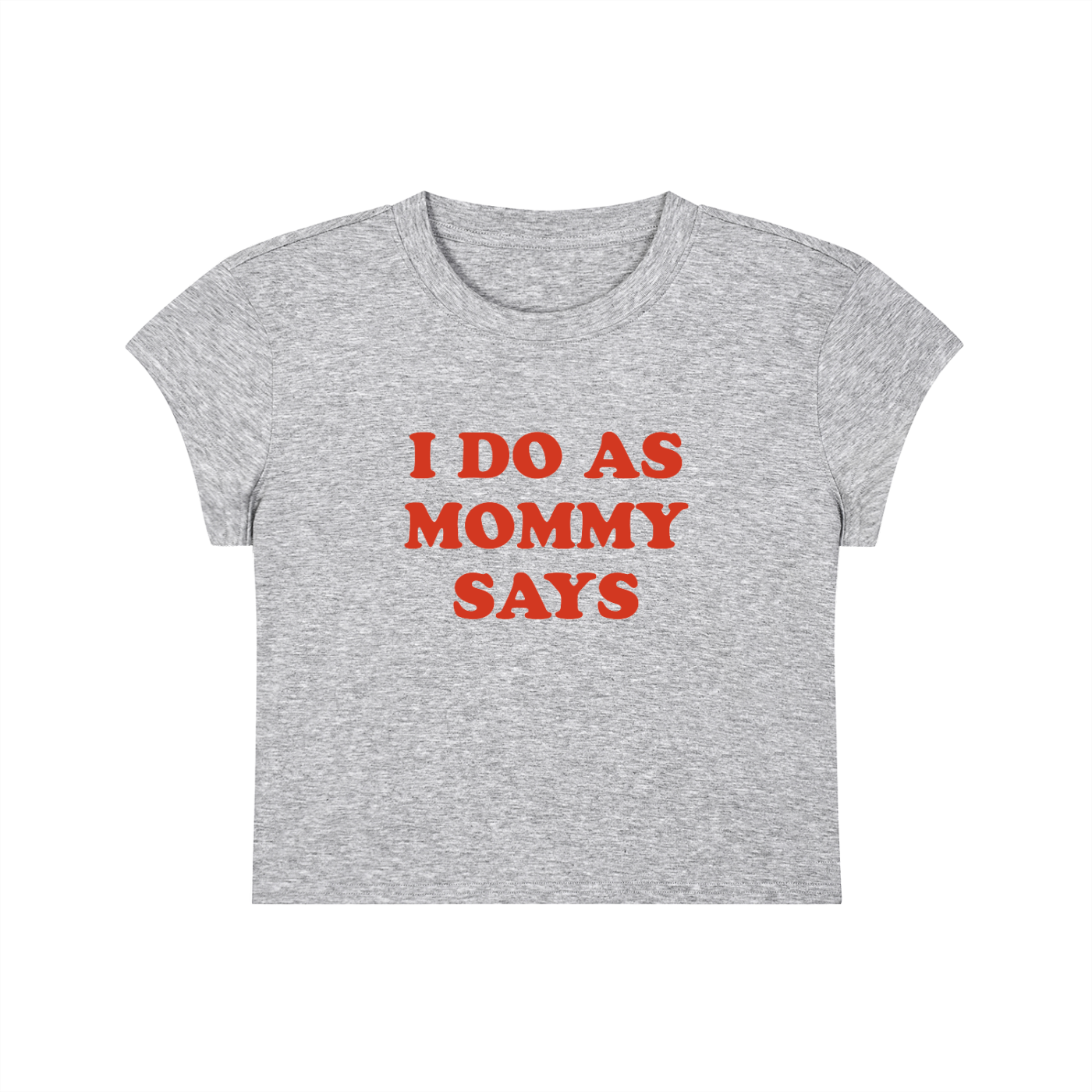 I Do As Mommy Says Cropped T-Shirt