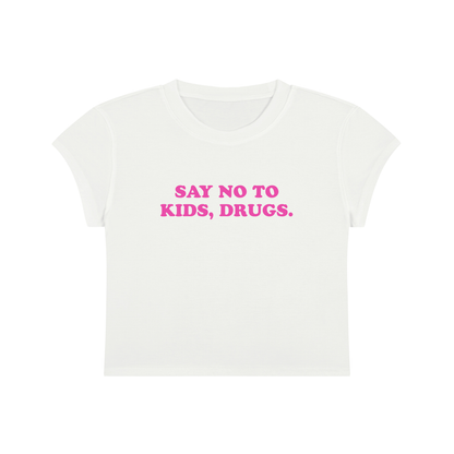Say Not To Kids, Drugs Cropped T-Shirt