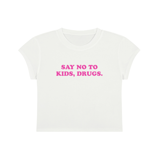 Say Not To Kids, Drugs Cropped T-Shirt