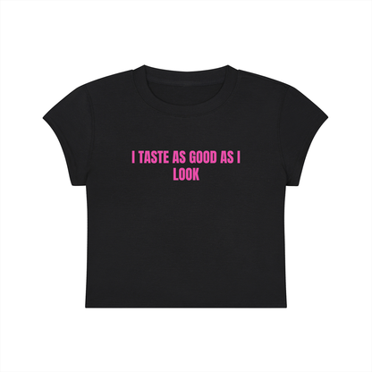 I Taste As Good As I Look Cropped T-Shirt
