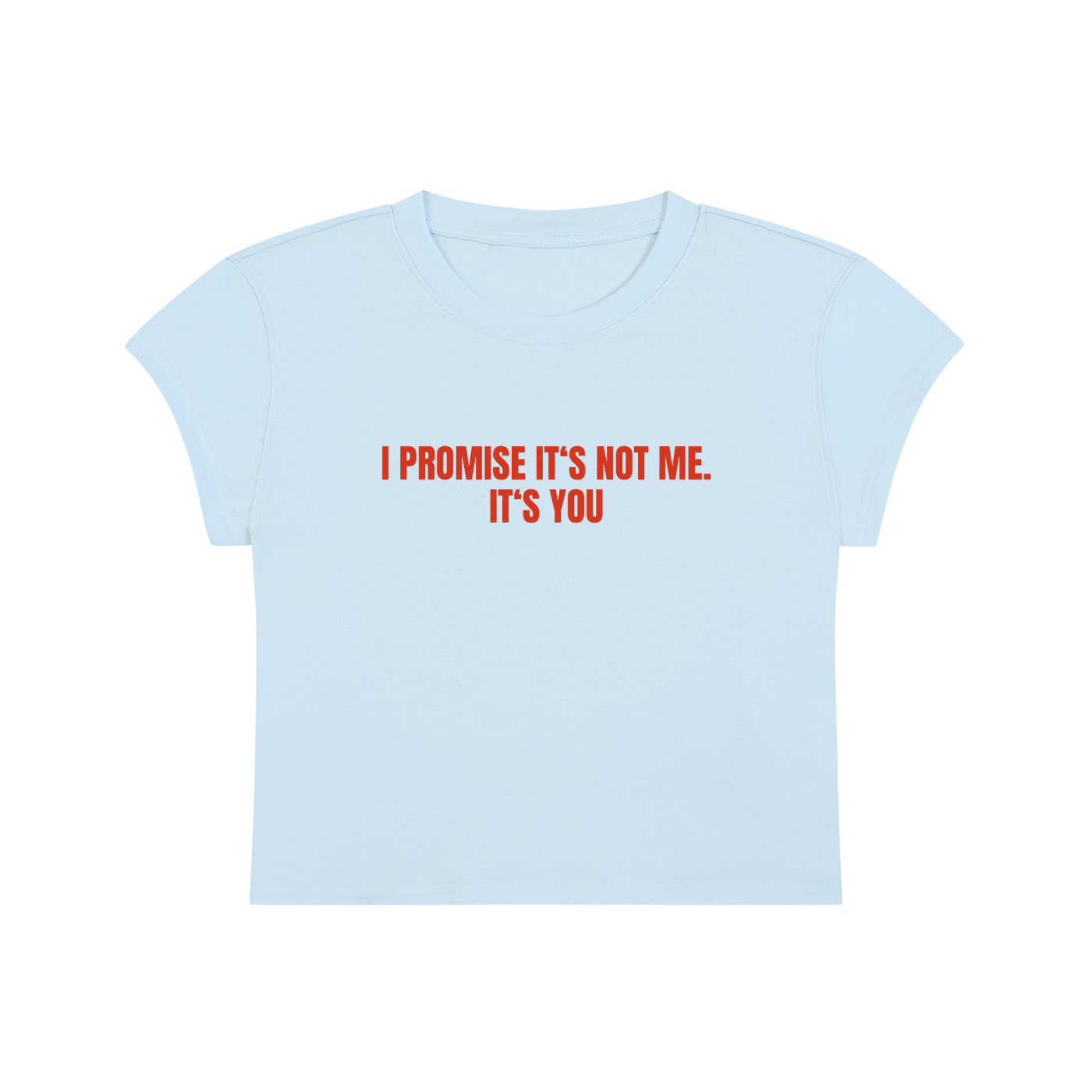 I Promise It's Not Me. It's You Cropped T-Shirt