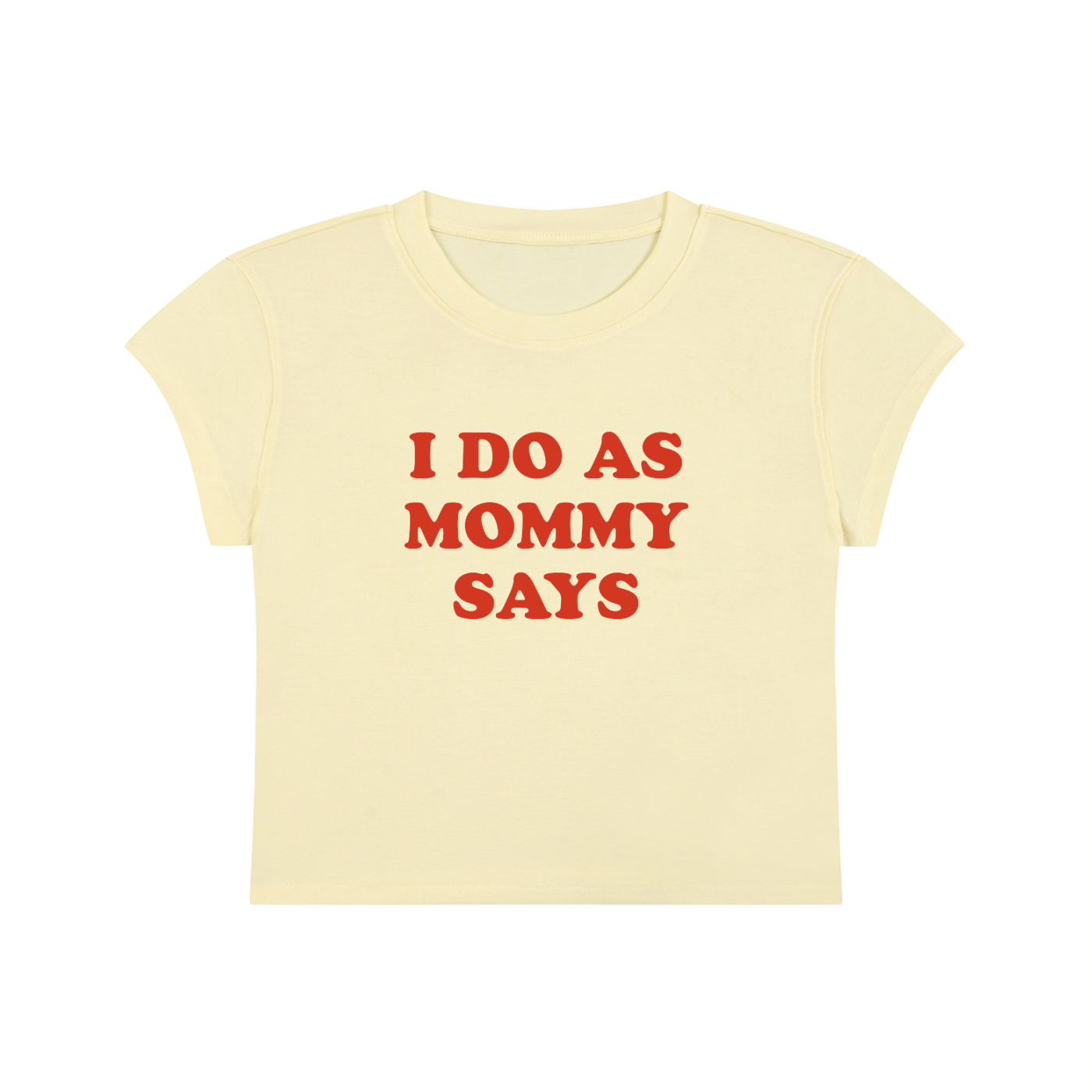 I Do As Mommy Says Cropped T-Shirt