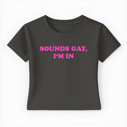 sounds gay I'm in Baby Tee Lolita Sinz Mein Shop