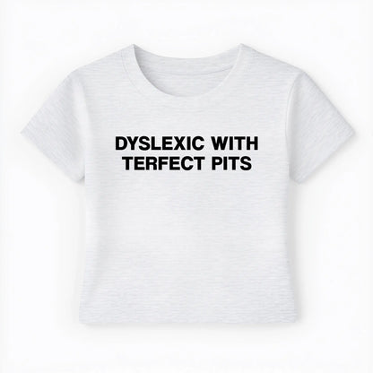 dyslexic with terfect pits Baby Tee - Lolita Sinz