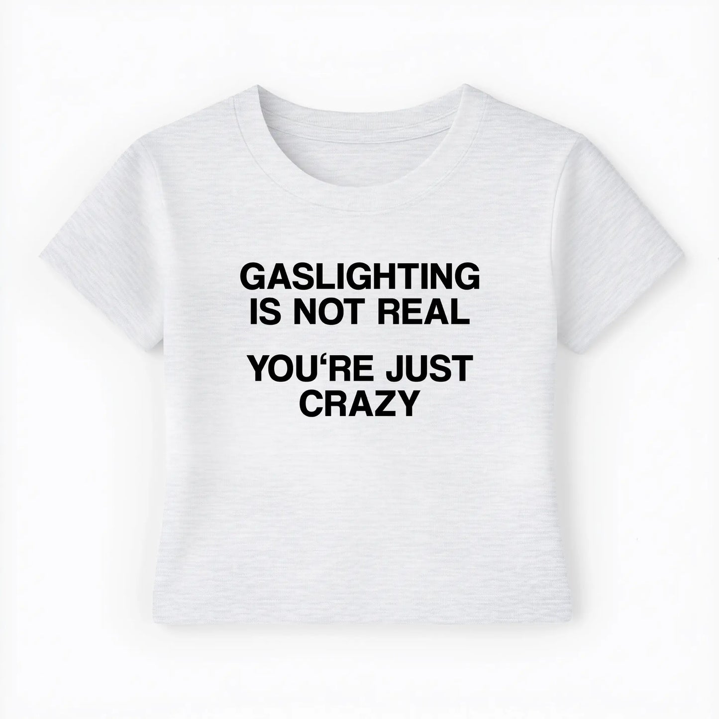 gaslighting is not real you're just crazy Baby Tee Lolita Sinz Mein Shop