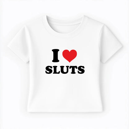 I love sluts Baby Tee Lolita Sinz Mein Shop