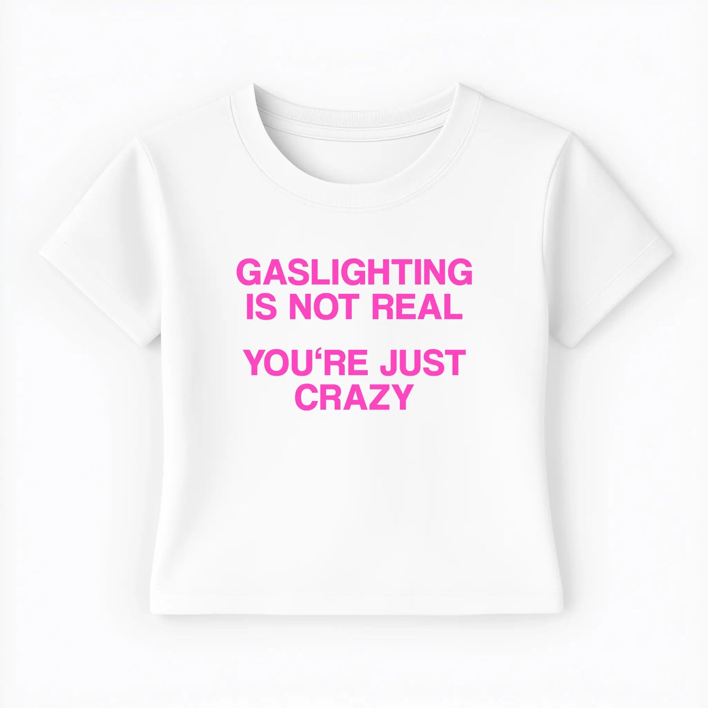 gaslighting is not real you're just crazy Baby Tee Lolita Sinz Mein Shop