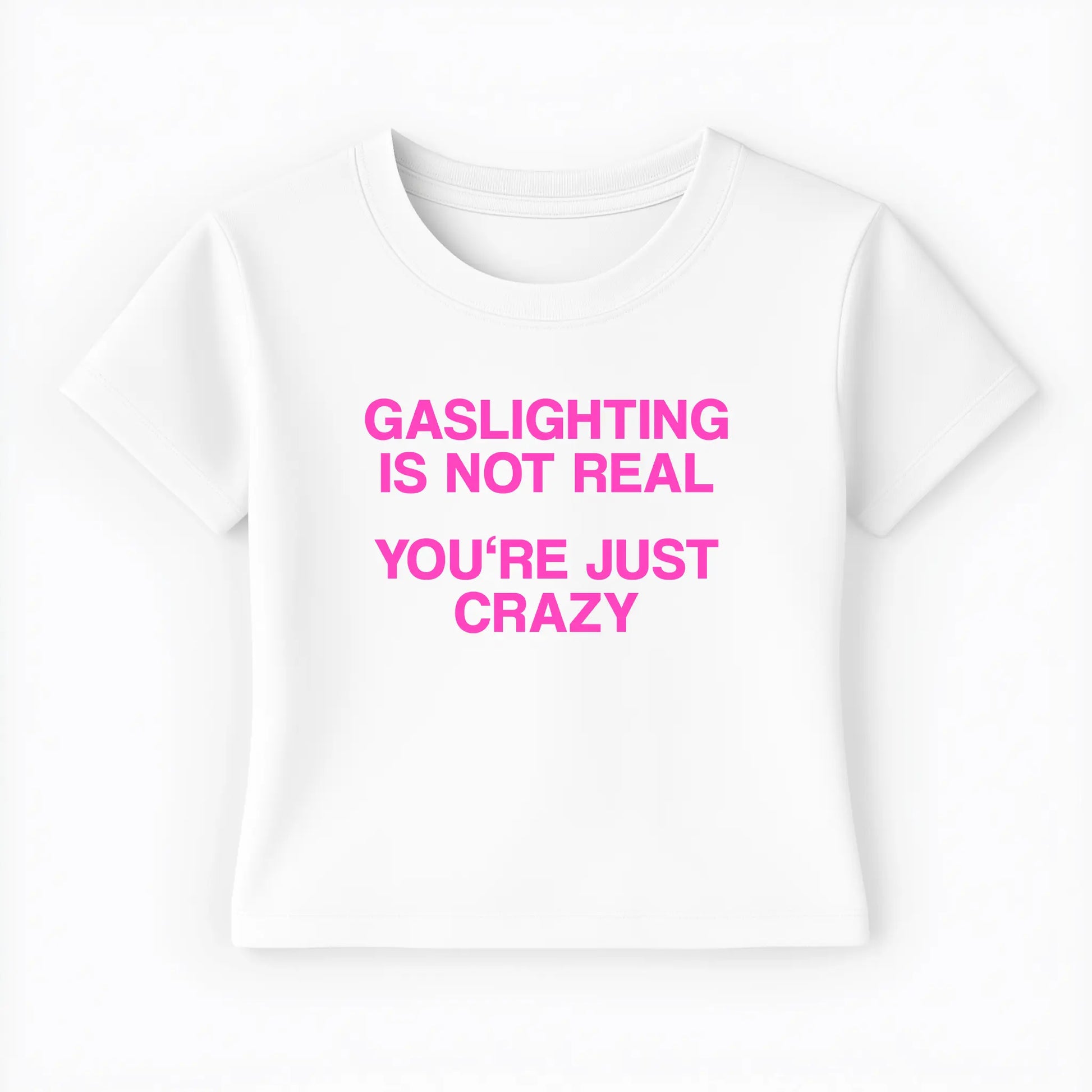 gaslighting is not real you're just crazy Baby Tee Lolita Sinz Mein Shop