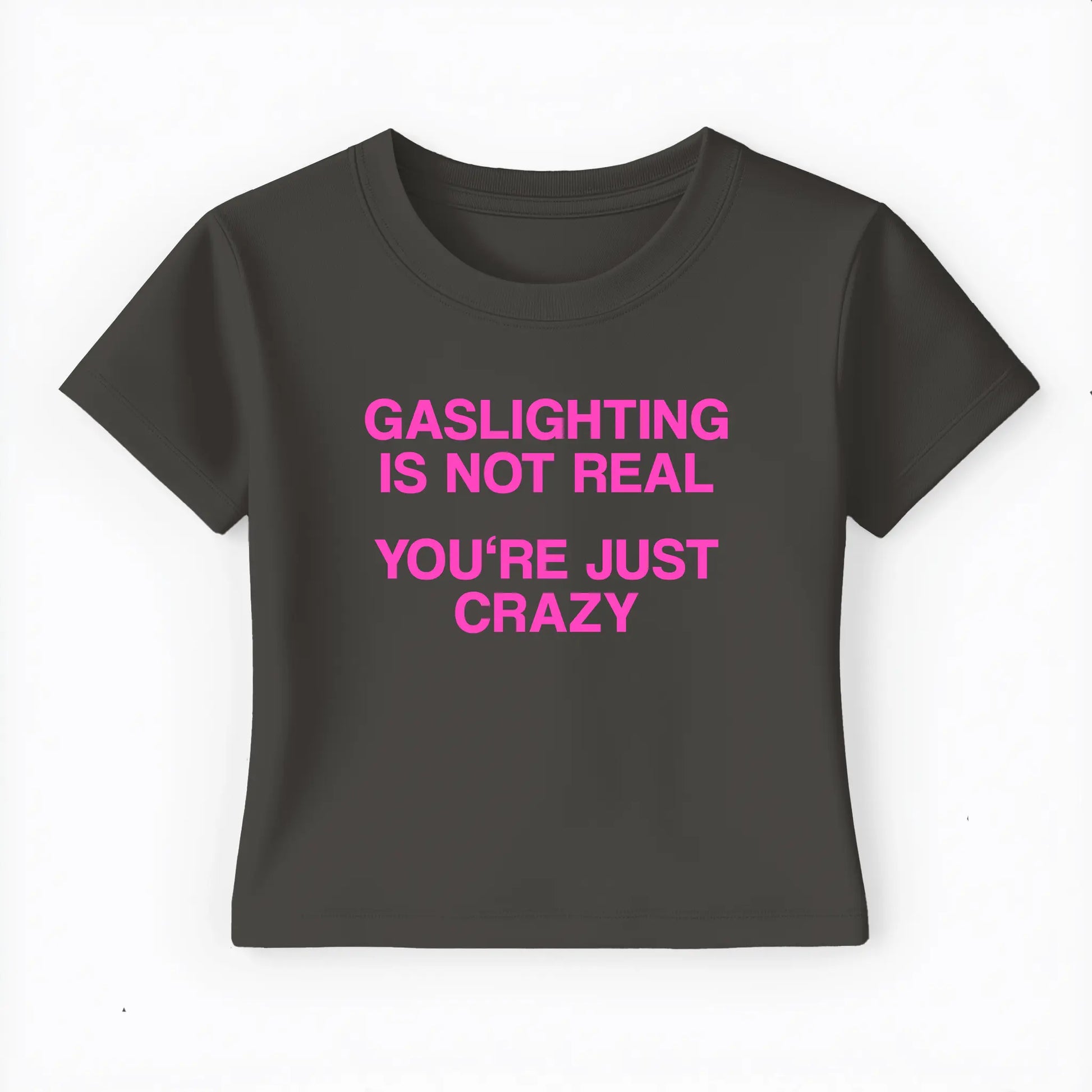 gaslighting is not real you're just crazy Baby Tee Lolita Sinz Mein Shop
