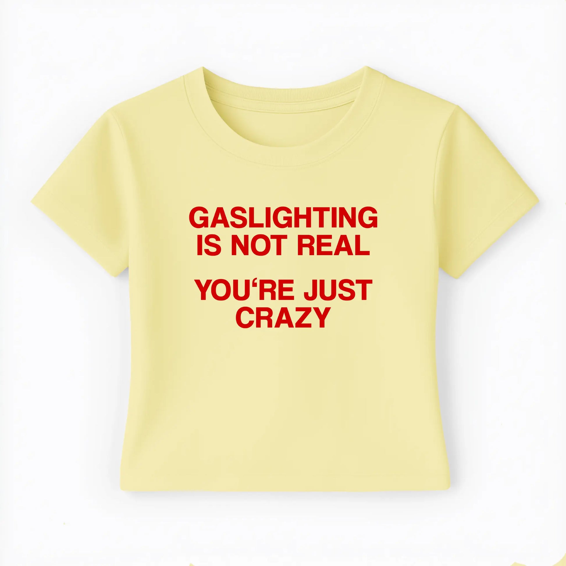 gaslighting is not real you're just crazy Baby Tee Lolita Sinz Mein Shop