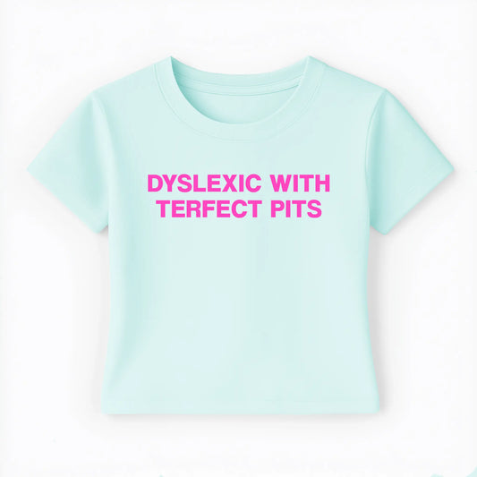 dyslexic with terfect pits Baby Tee - Lolita Sinz