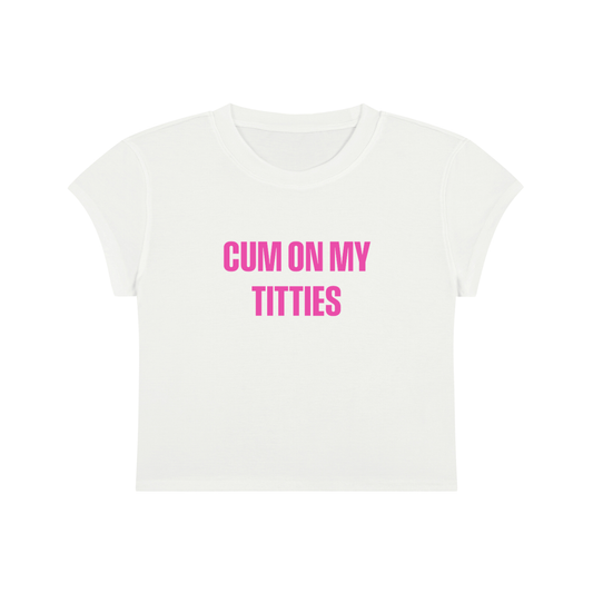 Cum On My Titties Cropped T-Shirt