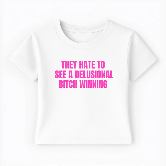they hate to see a delusional bitch winning Baby Tee - Lolita Sinz