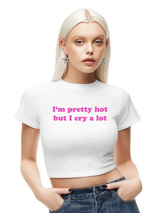 I'm pretty hot but I cry a lot Baby Tee Lolita Sinz Mein Shop