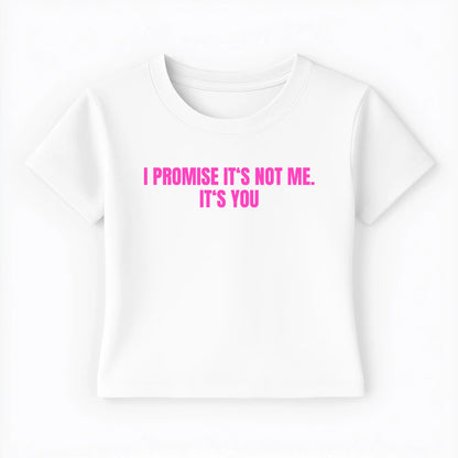 I promise it's not me. it's you Baby Tee - Lolita Sinz