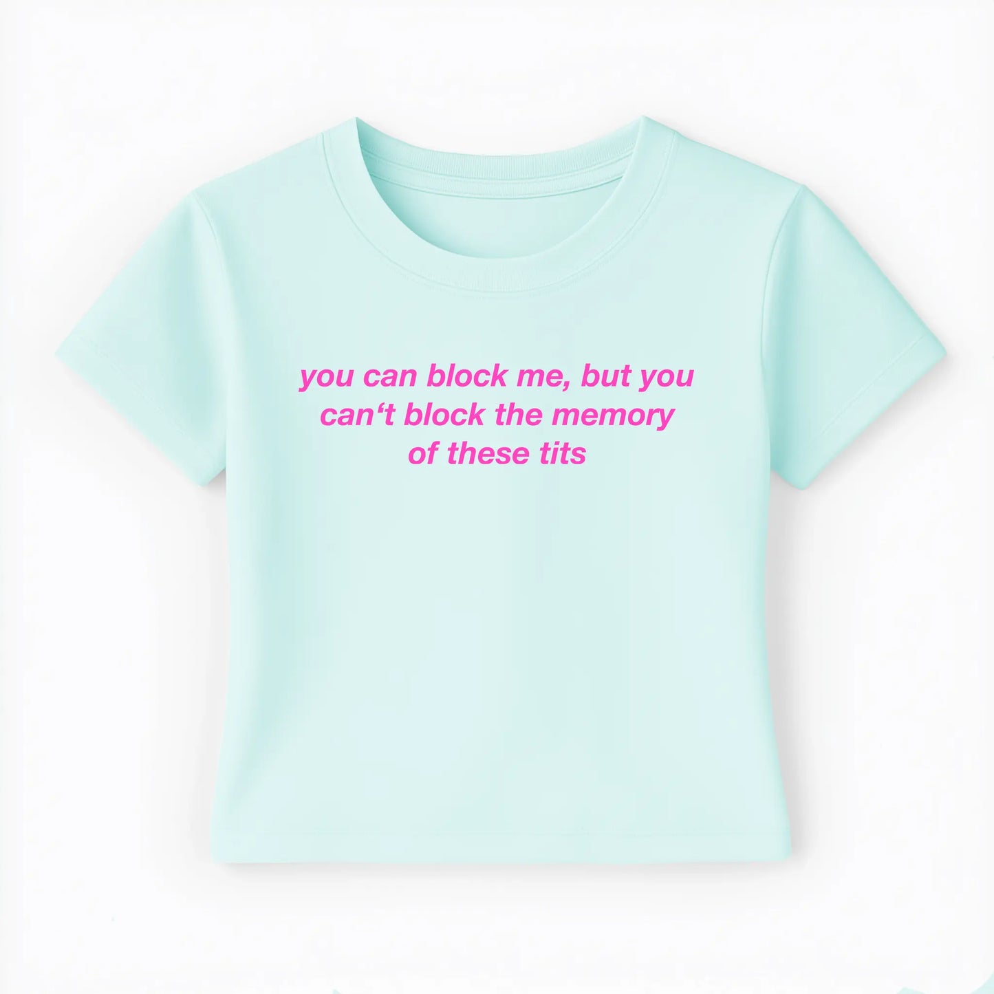 you can block me, but you can't block the memory of these tits Baby Tee Lolita Sinz Mein Shop