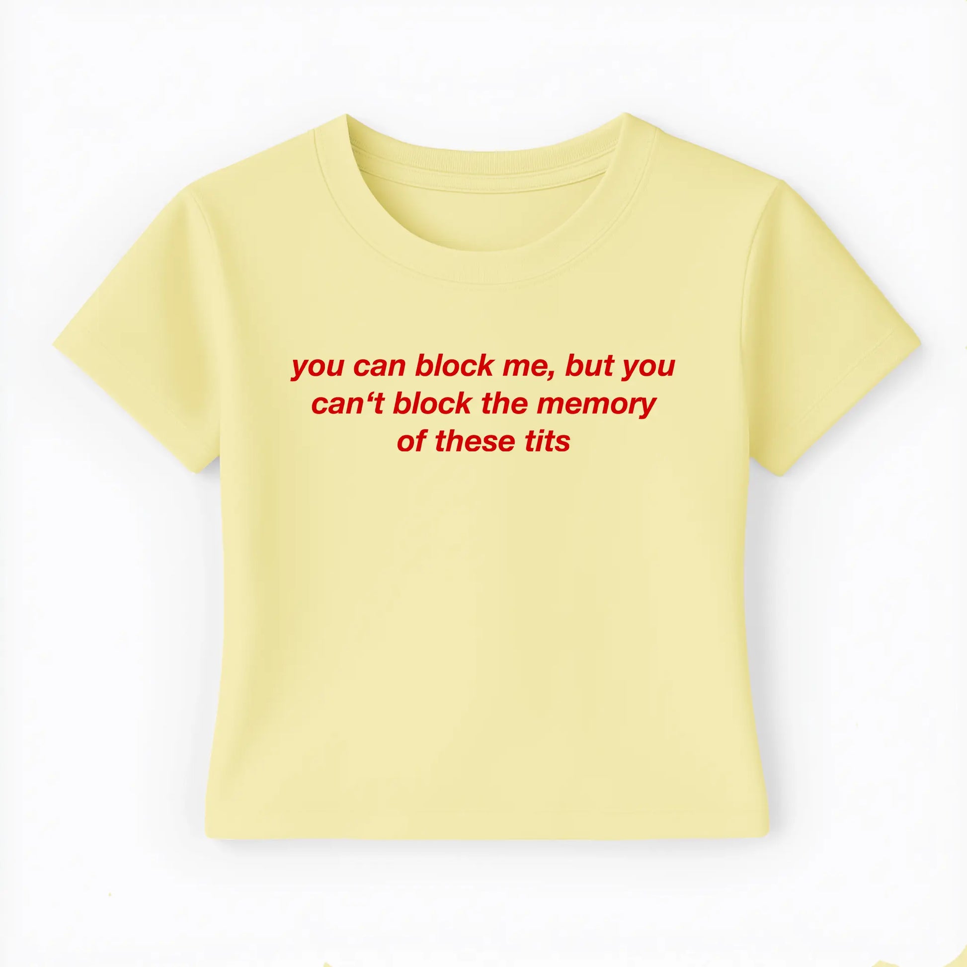 you can block me, but you can't block the memory of these tits Baby Tee Lolita Sinz Mein Shop
