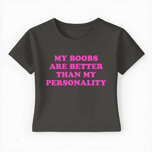 my boobs are better than my personality Baby Tee - Lolita Sinz