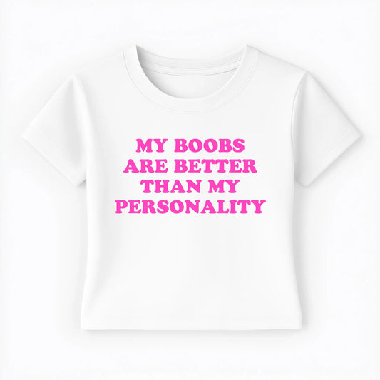 my boobs are better than my personality Baby Tee - Lolita Sinz