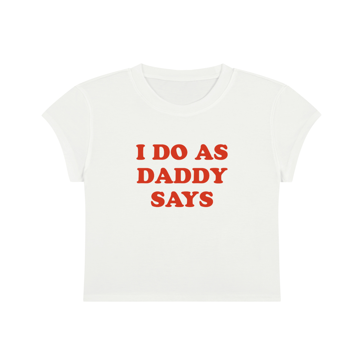 I Do As Daddy Says Cropped T-Shirt
