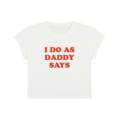 I Do As Daddy Says Cropped T-Shirt