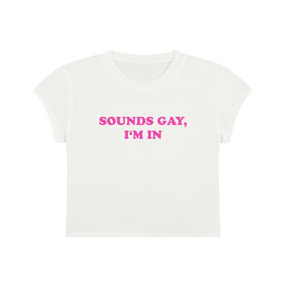 Sounds Gay I'm In Cropped T-Shirt