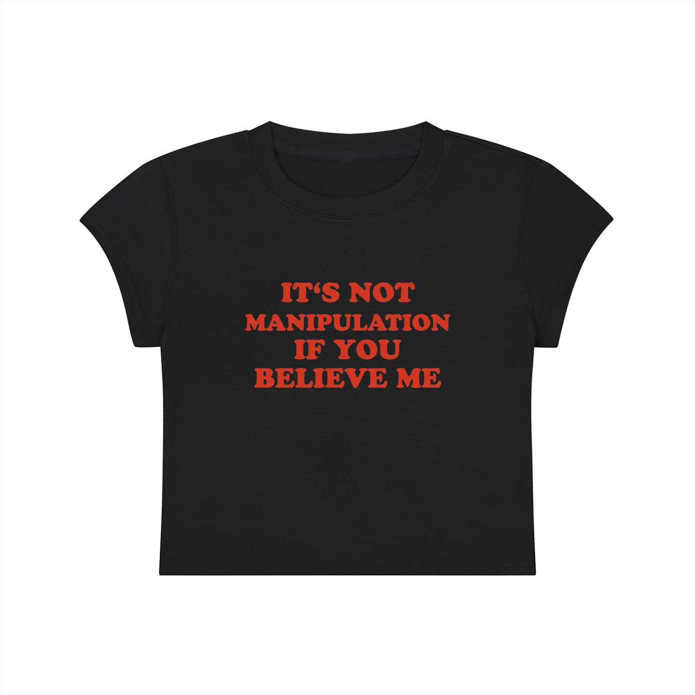 It's Not Manipulation If You Believe Me Cropped T-Shirt