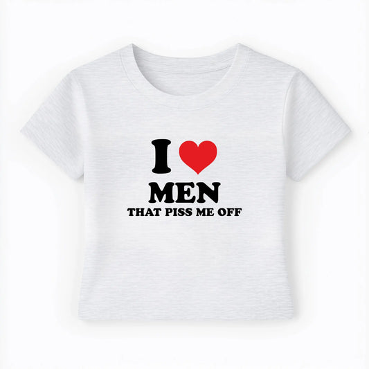 I love men that piss me off Baby Tee Lolita Sinz Mein Shop