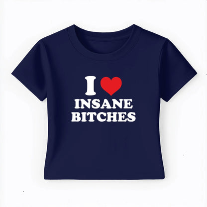 I love insane bitches Baby Tee Lolita Sinz Mein Shop