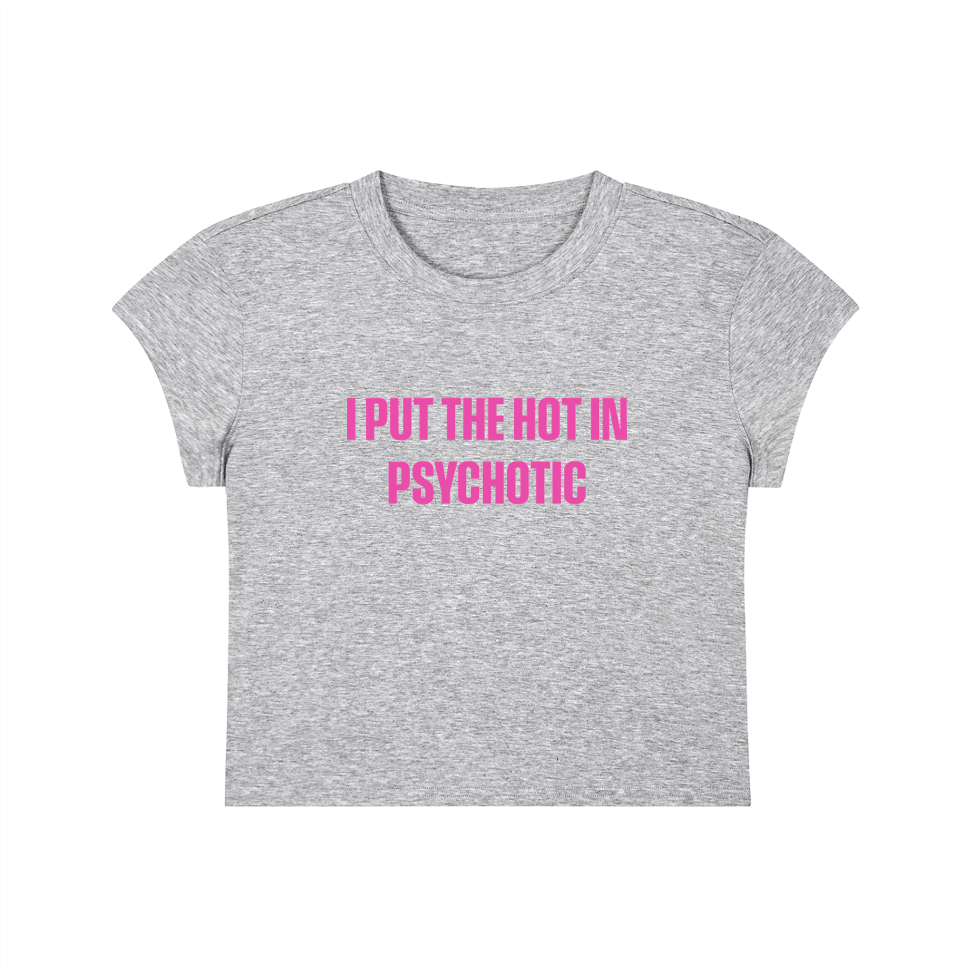 I Put The Hot In Psychotic Cropped T-Shirt