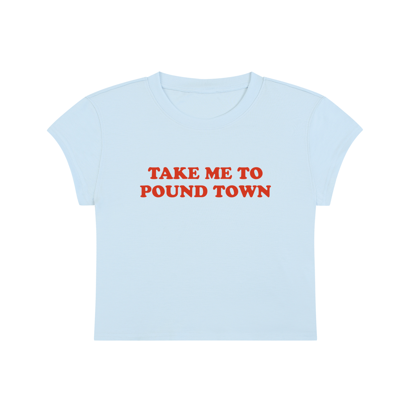 Take Me To Pound Town Cropped T-Shirt